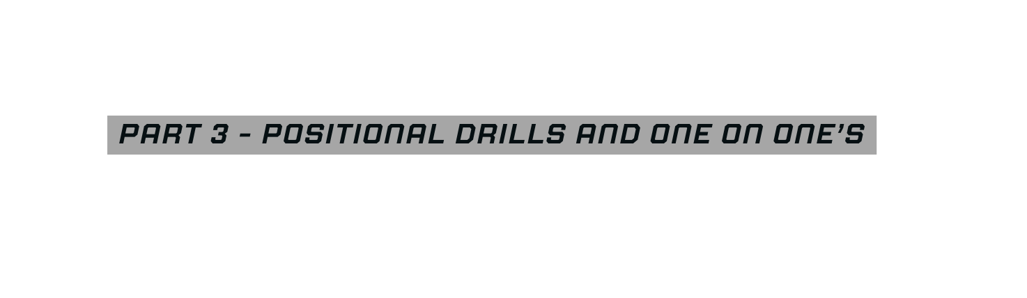 part 3 positional drills and one on one s